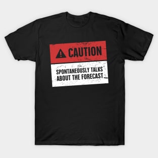 CAUTION | Funny Meteorology Meteorologist Sign T-Shirt